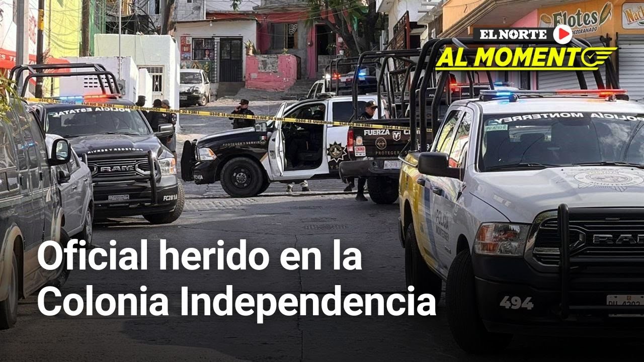 Balacera en la Independencia deja un oficial herido | Monterrey
