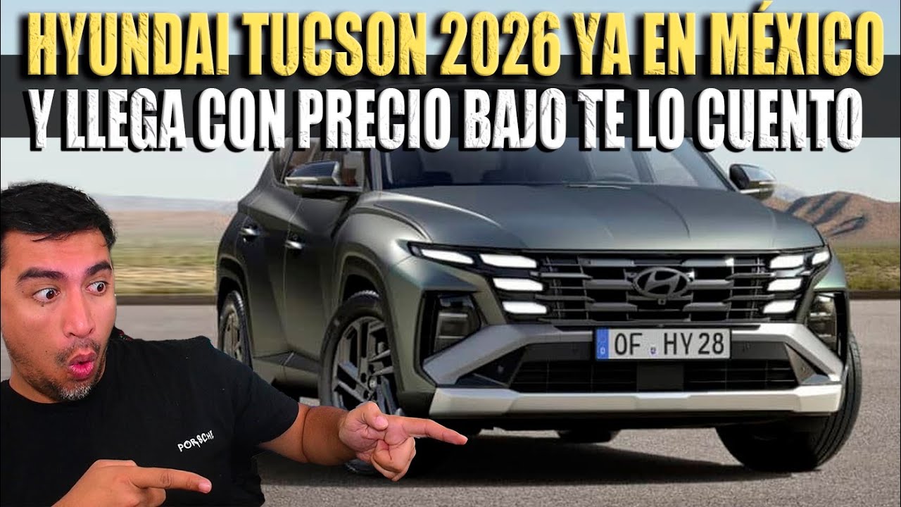HYUNDAI TUCSON 2026 YA EN MÉXICO Y BAJA DE PRECIO 🔴 TE LO CUENTO