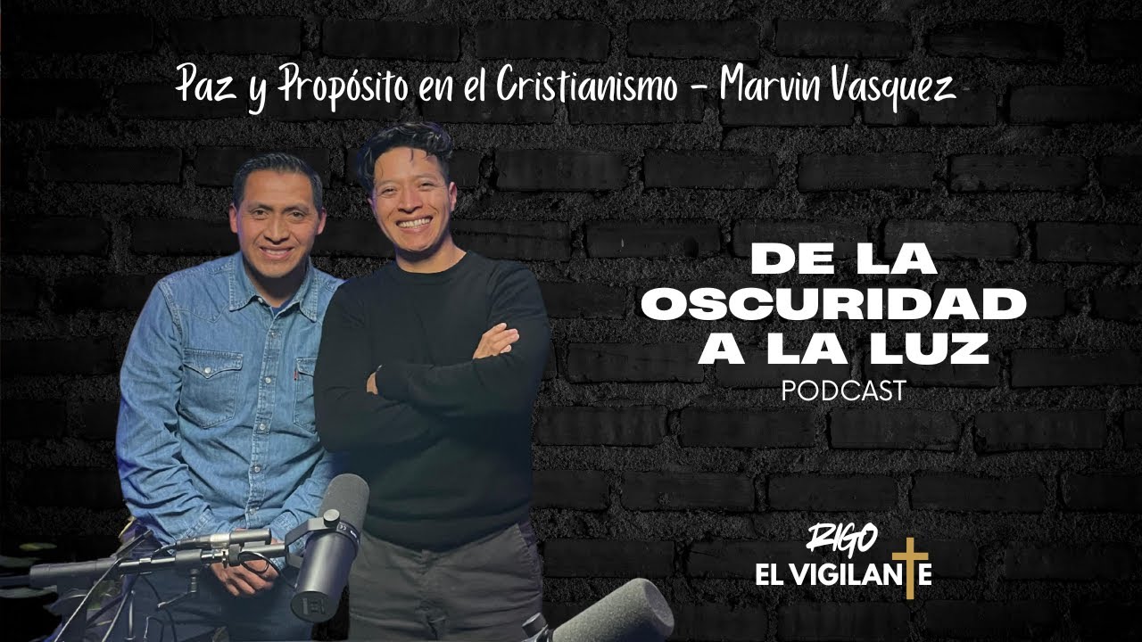 Paz y Propósito en el Cristianismo - Marvin Vasquez