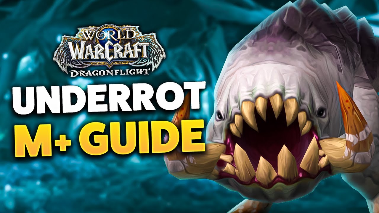 UNDERROT M+ DUNGEON GUIDE (Dragonflight Season 2)