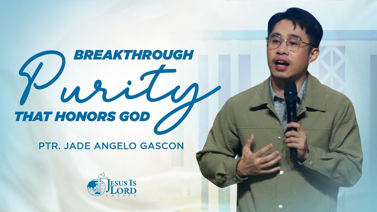 Breakthrough Purity That Honors God | Ptr. Jade Angelo Gascon
