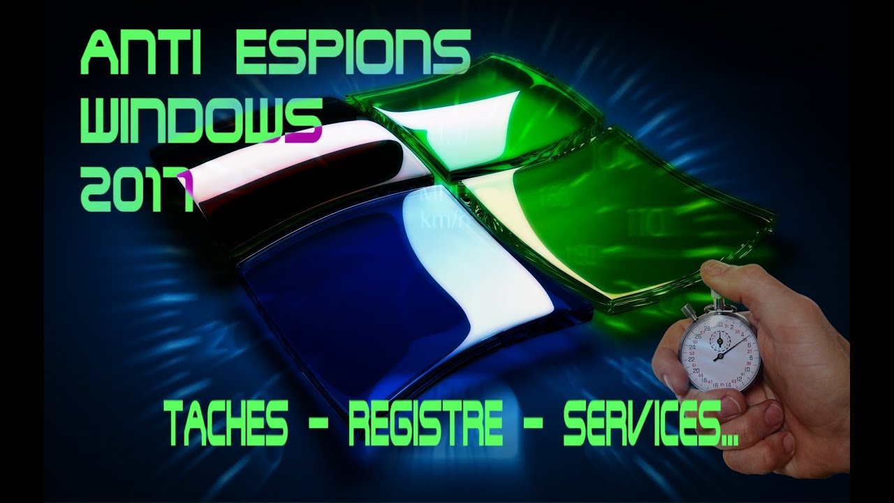 Supprimer Espions Windows 10 2017-2019 Protéger sa vie privée