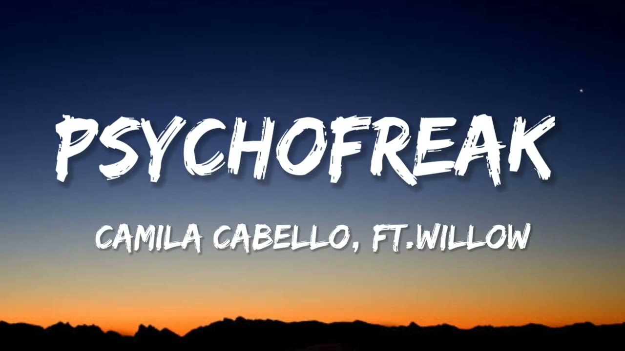 Psychofreak (Lyrics) | Camila Cabello | ft.Willow .