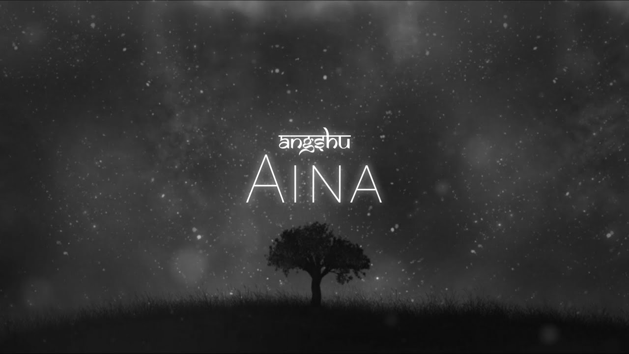 ANGSHU - Aina [Official Audio]