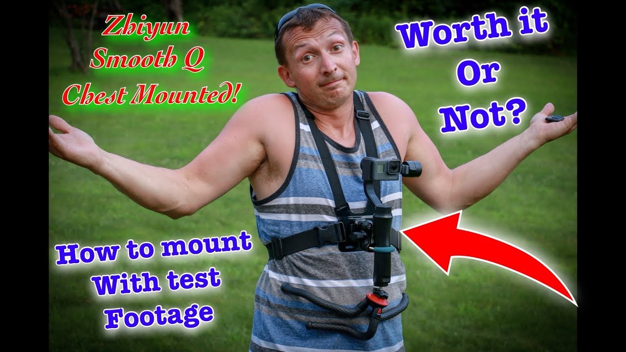 Zhiyun Smooth Q Gimbal and Gopro Hero 5 Chest Mounting Tutorial and Test Footage!