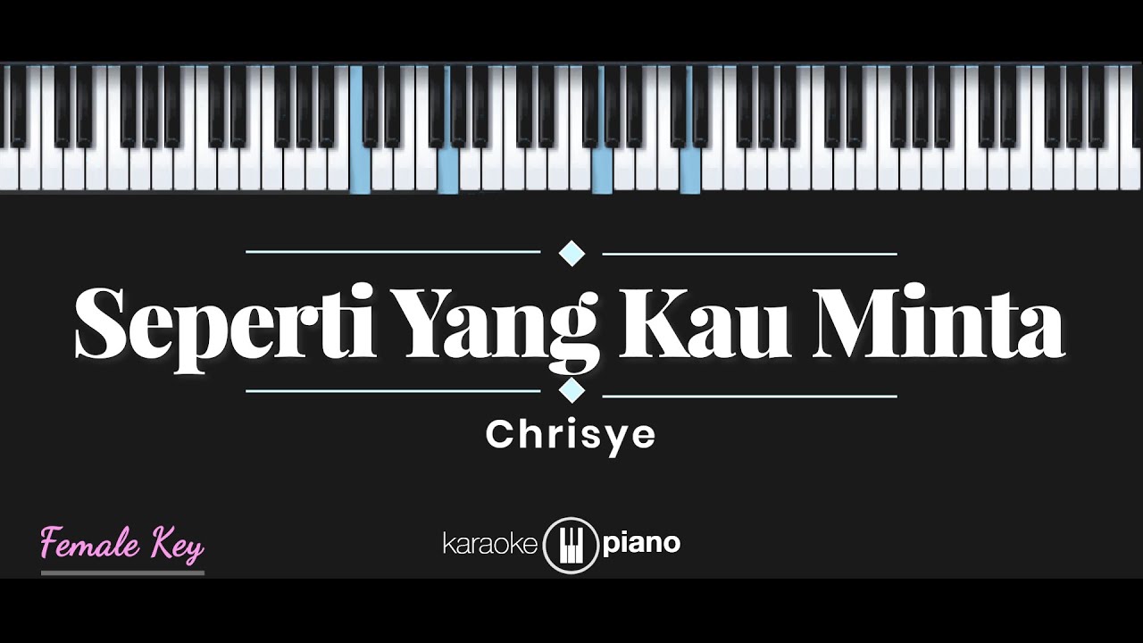 Seperti Yang Kau Minta - Chrisye (KARAOKE PIANO - FEMALE KEY)