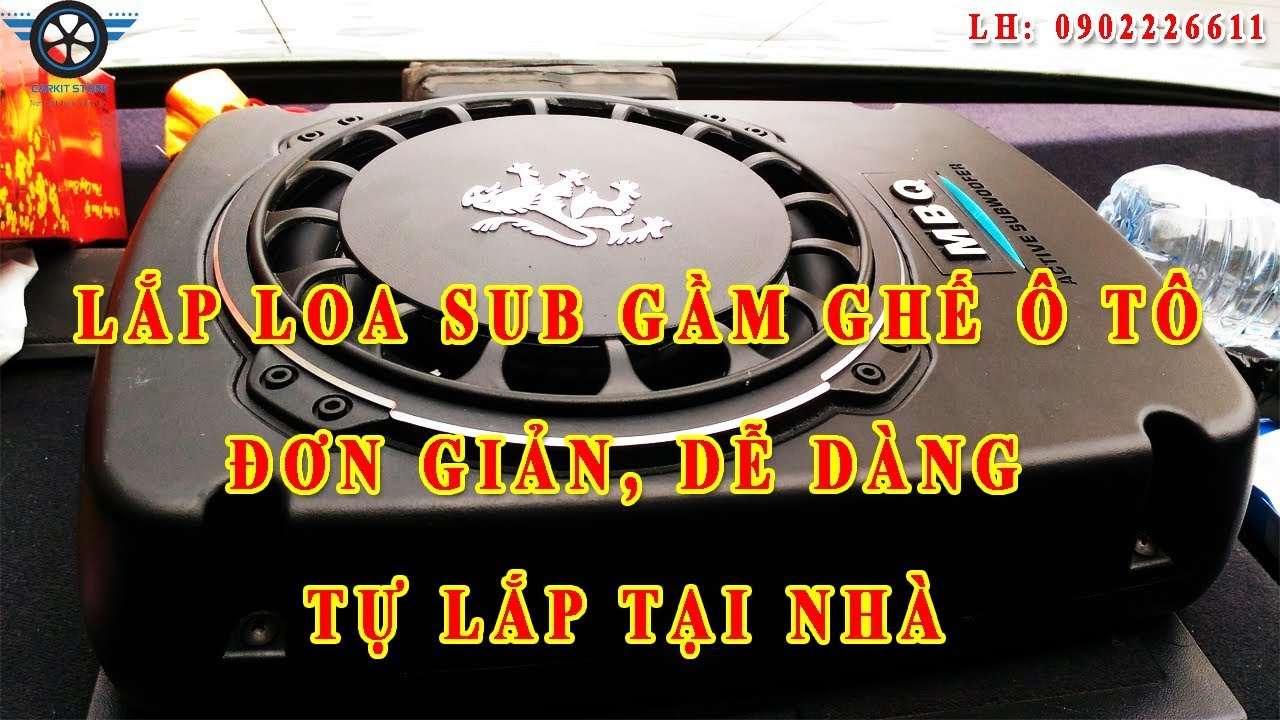 Hướng dẫn chi tiết cách lắp loa sub gầm ghế ô tô MBQ sư tử siêu chất