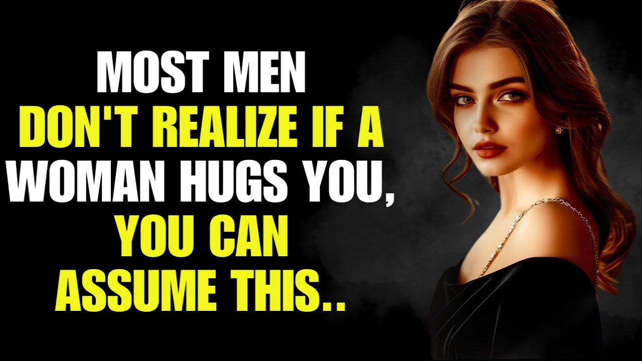 If A Woman Hugs You, You Can Assume THIS | Psychological Facts About Women | Stoic Station