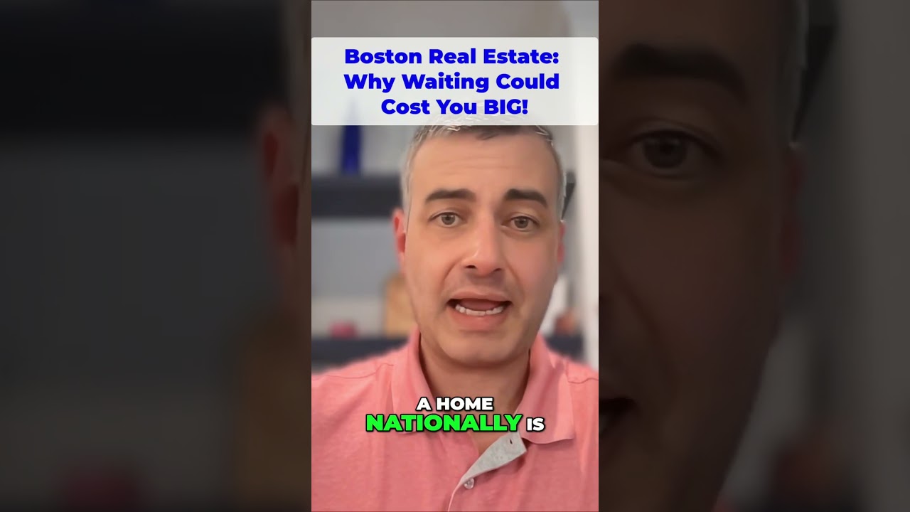 Boston Real Estate: Why Waiting Could Cost You BIG!