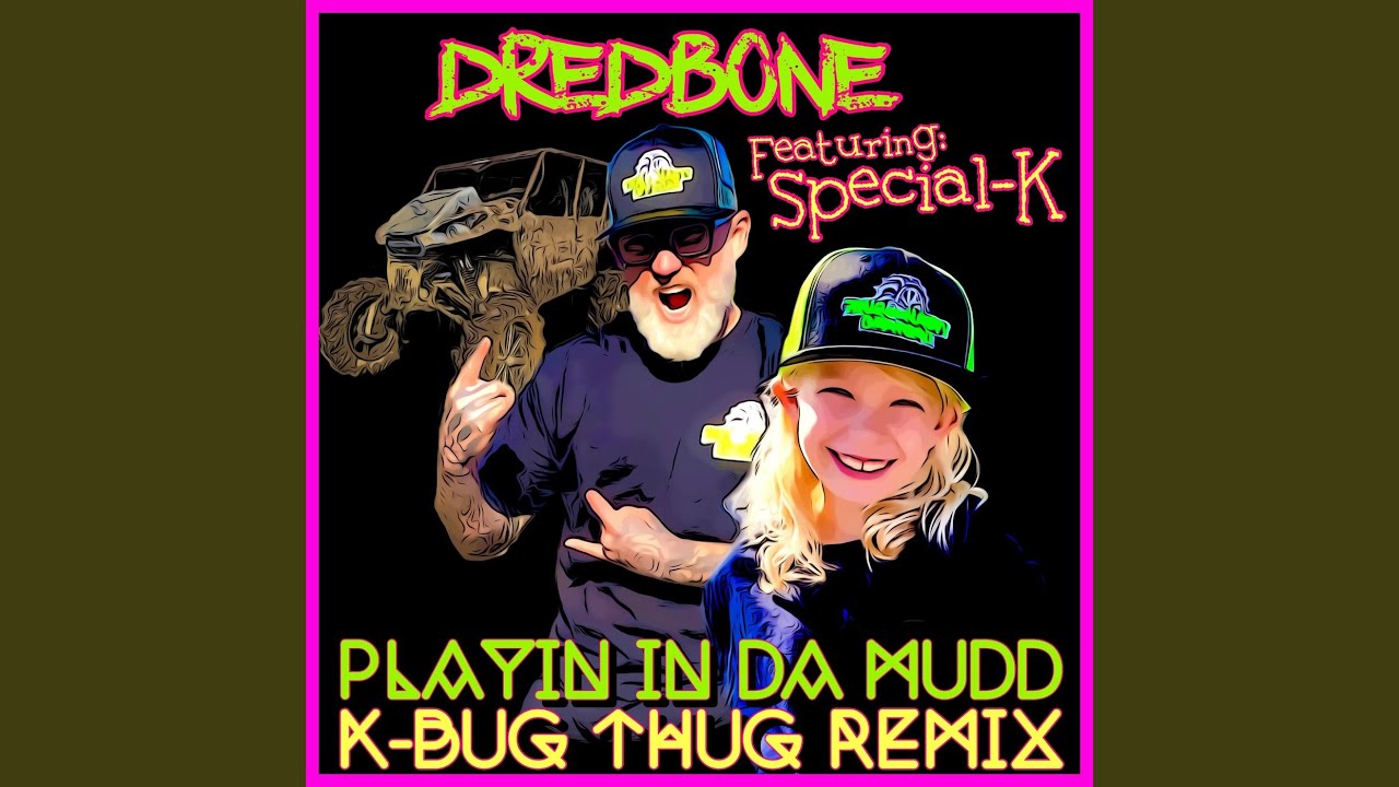 Playin in da Mudd (K-Bug Thug Remix)