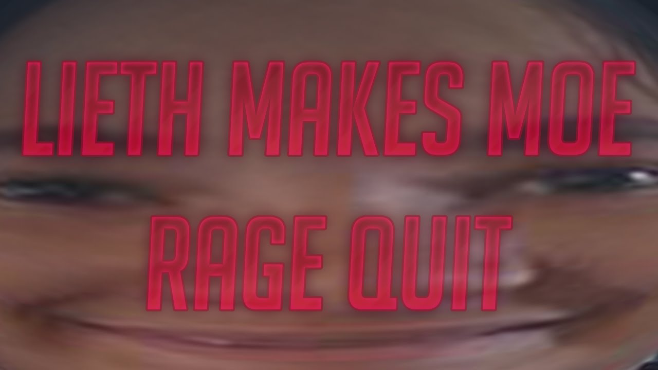 LIETH (MINI MOE) MAKES MOE RAGE QUIT!!!