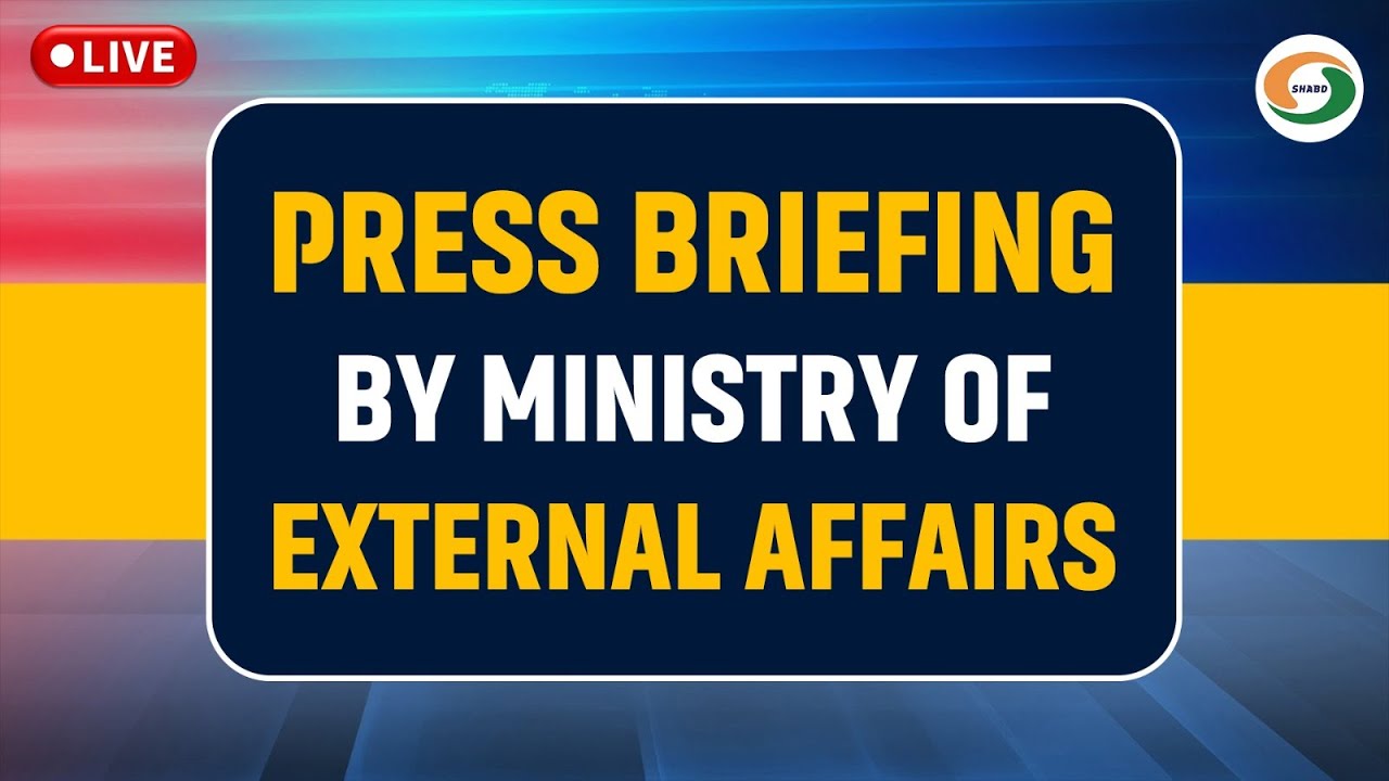 LIVE: Press Briefing by  Ministry of External Affairs