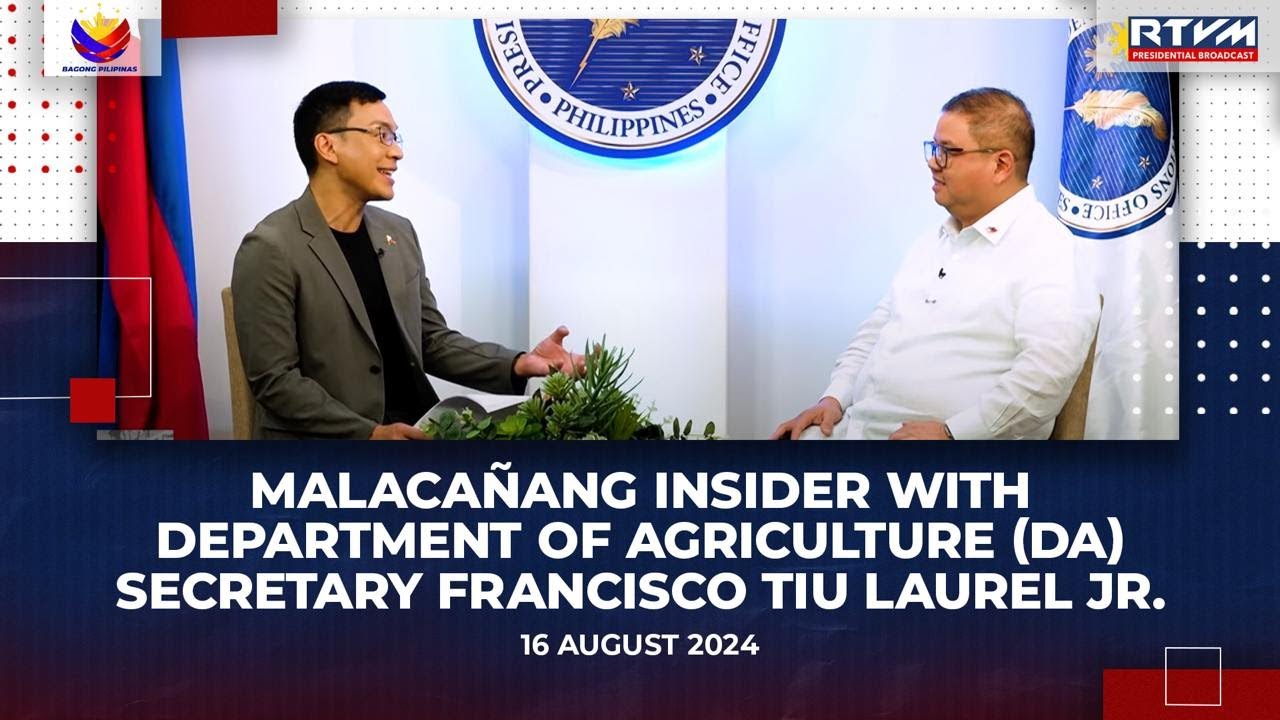 Malacañang Insider with Department of Agriculture Secretary Francisco Tiu Laurel Jr.