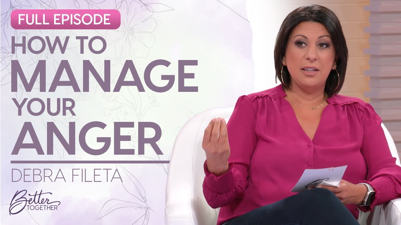 Debra Fileta: Addressing the Root Cause of Your Anger | FULL EPISODE | Better Together on TBN