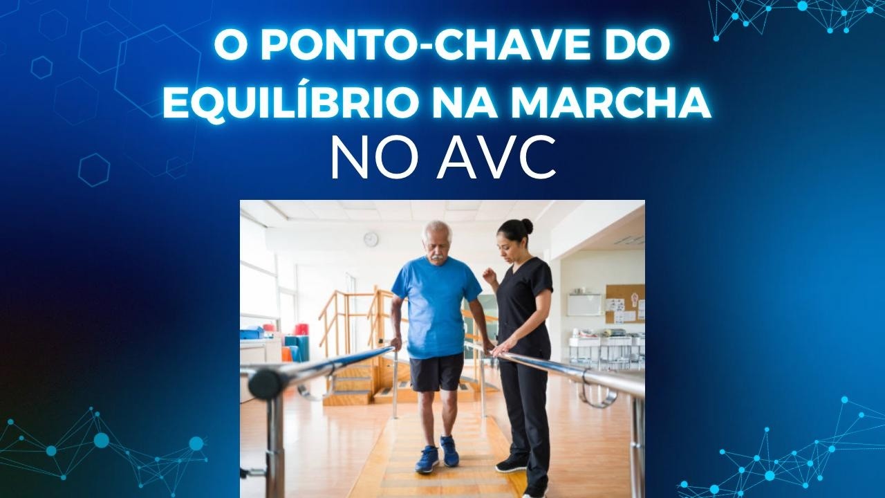 O ponto chave do equilíbrio na marcha no AVC