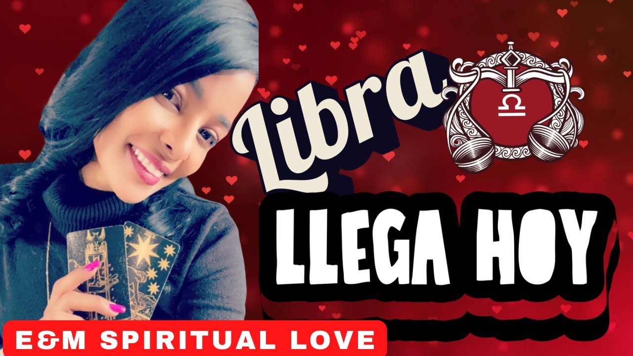 Libra : Esta Información Llega Ahora!