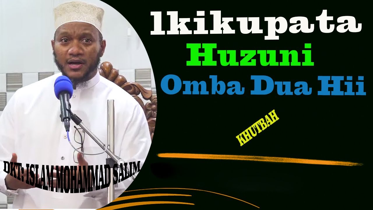 Kila Mwanadam Anamitihani yake Ikikupata Huzuni Omba  Dua hii Allah Ataipoza. Dkt; Islam Muhammad