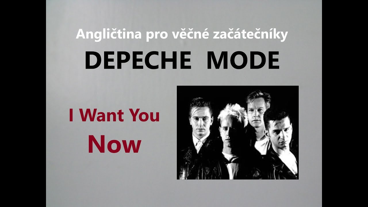 Angličtina pro věčné začátečníky s písničkou od DEPECHE MODE - I want you now