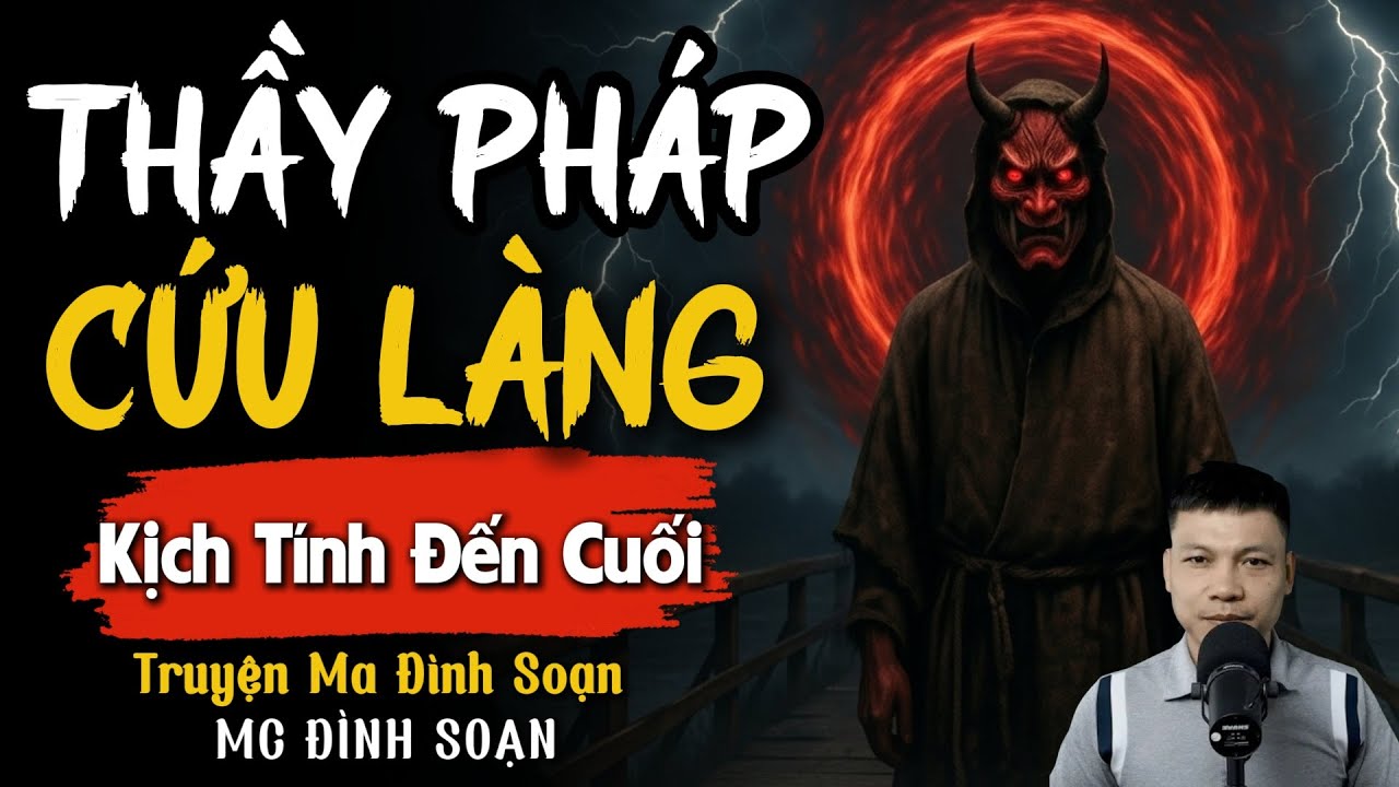 ĐÌNH SOẠN KỂ TRUYỆN MA: THẦY PHÁP CỨU LÀNG | CHUYỆN MA ĐÌNH SOẠN MỚI NHẤT.