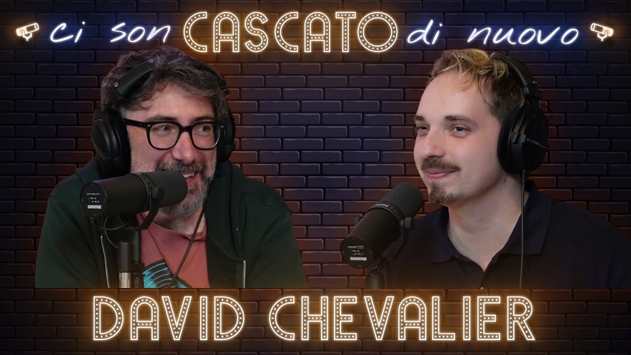 DAVID CHEVALIER: IL CORAGGIO DI ESSERE SÉ STESSI - CI SON CASCATO DI NUOVO #76