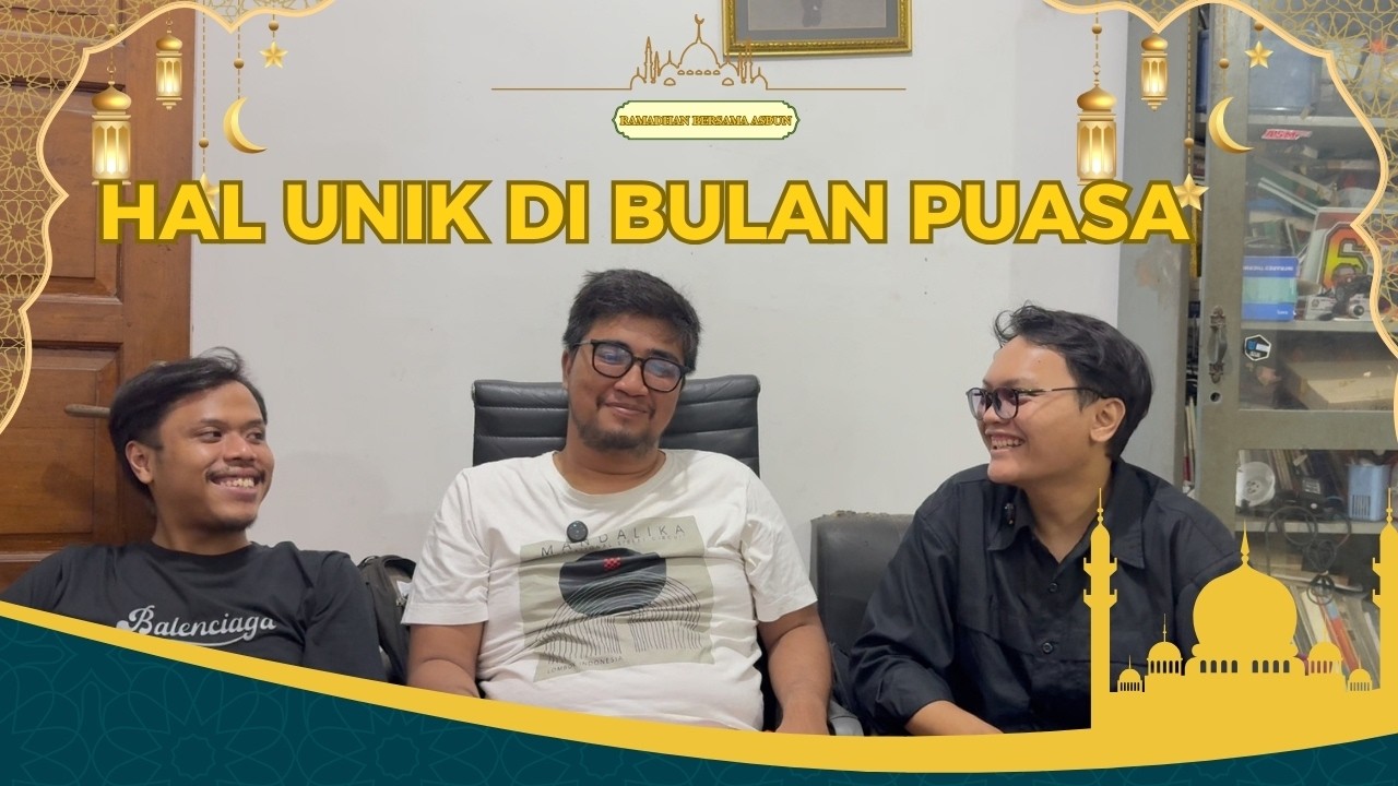ASBUN - HAL UNIK AMPE HAL YANG DI INGET DI BULAN PUASA