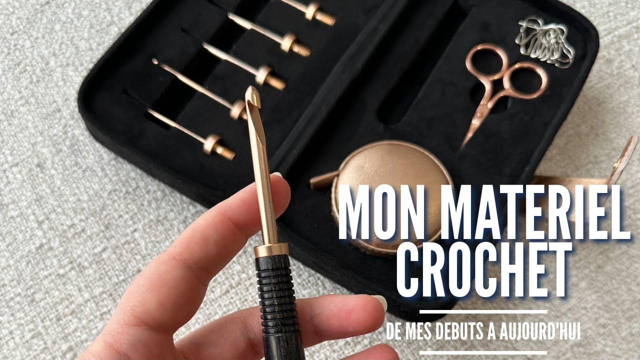 Mon matériel de crochet à mes débuts et aujourd'hui