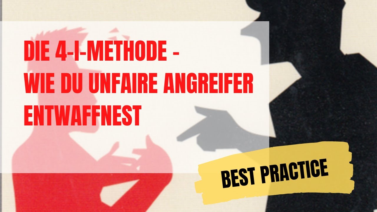 Unfaire Angriffe abwehren  mit der 4-I-Methode