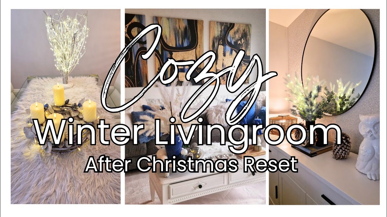COZY NEW WINTER HOME DECOR 2025 | January Livingroom Reset After Christmas | Winter Decorate With Me