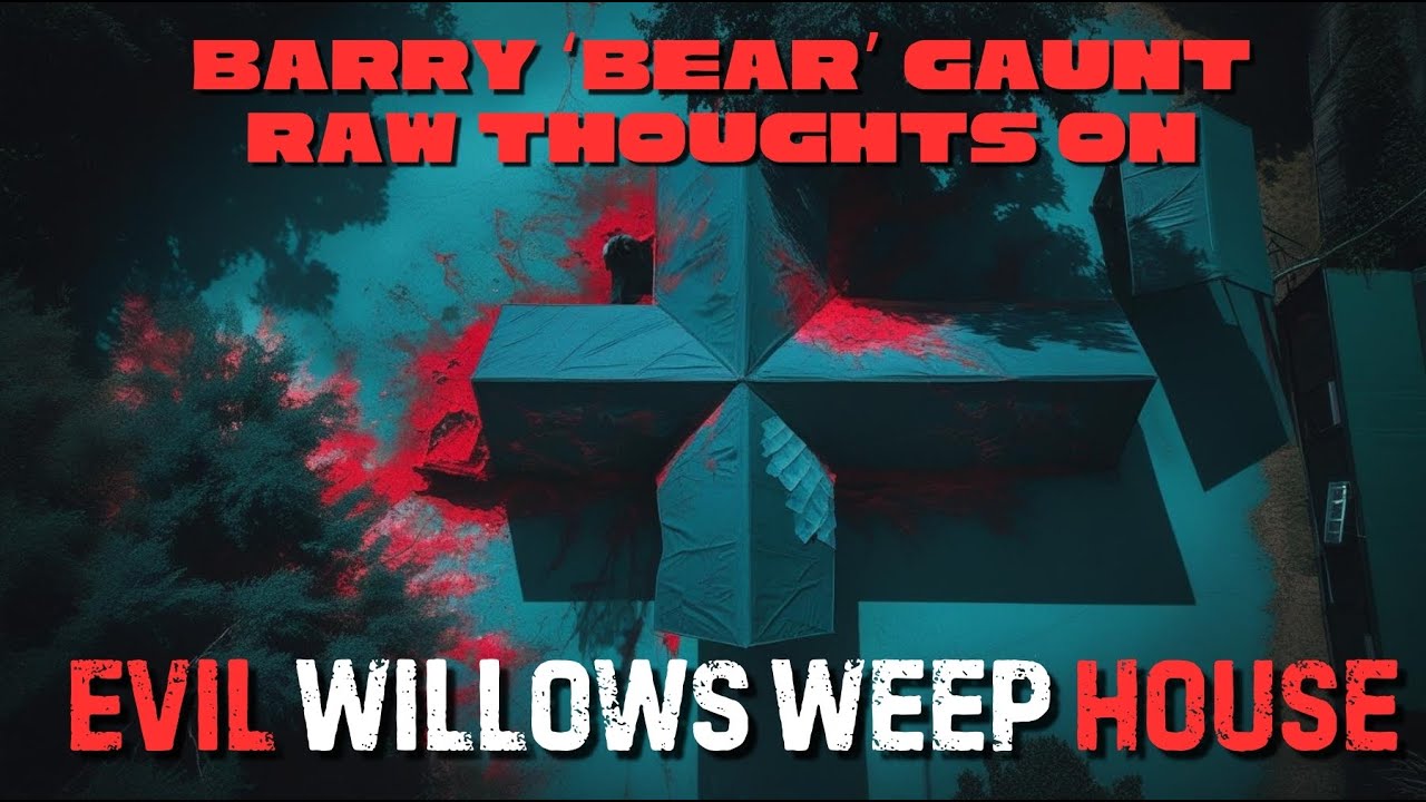Barry Gaunt Raw Interviews On The Most Evil House in America WILLOWS WEEP