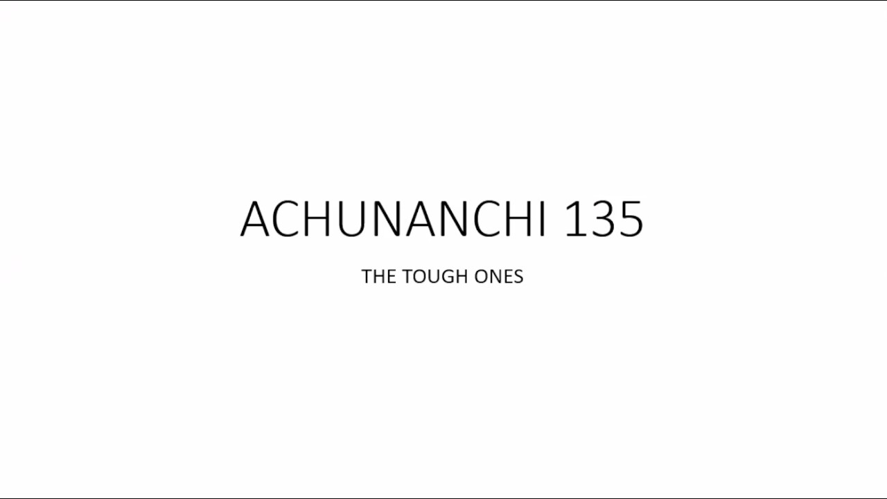 Achunanchi Lodge 135 - The Tough Ones