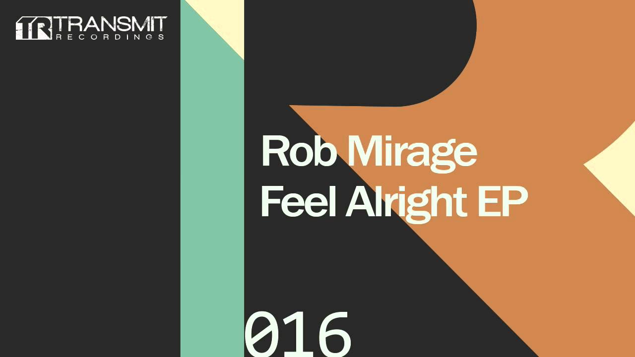 Rob Mirage - Feel Alright (Original Mix)