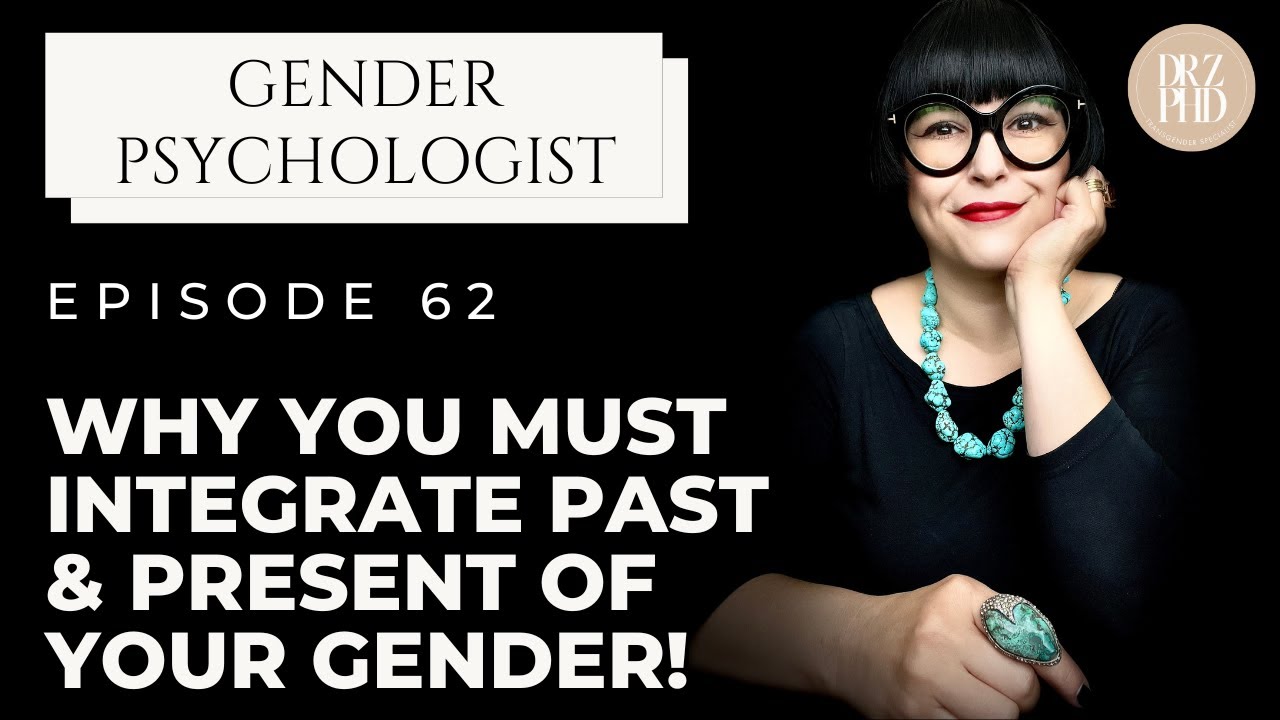 Integrating Past And Present Self During Transition - Why It Matters | Dr. Z