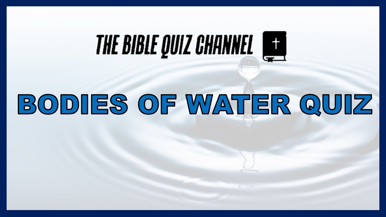 Bible GAME! Quiz - Biblical Bodies of Water \\ The Bible Quiz Channel