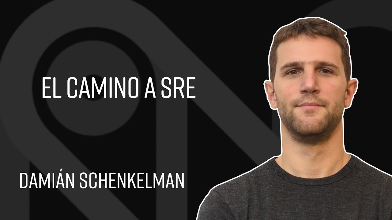 El camino a SRE - Damián Schenkelman
