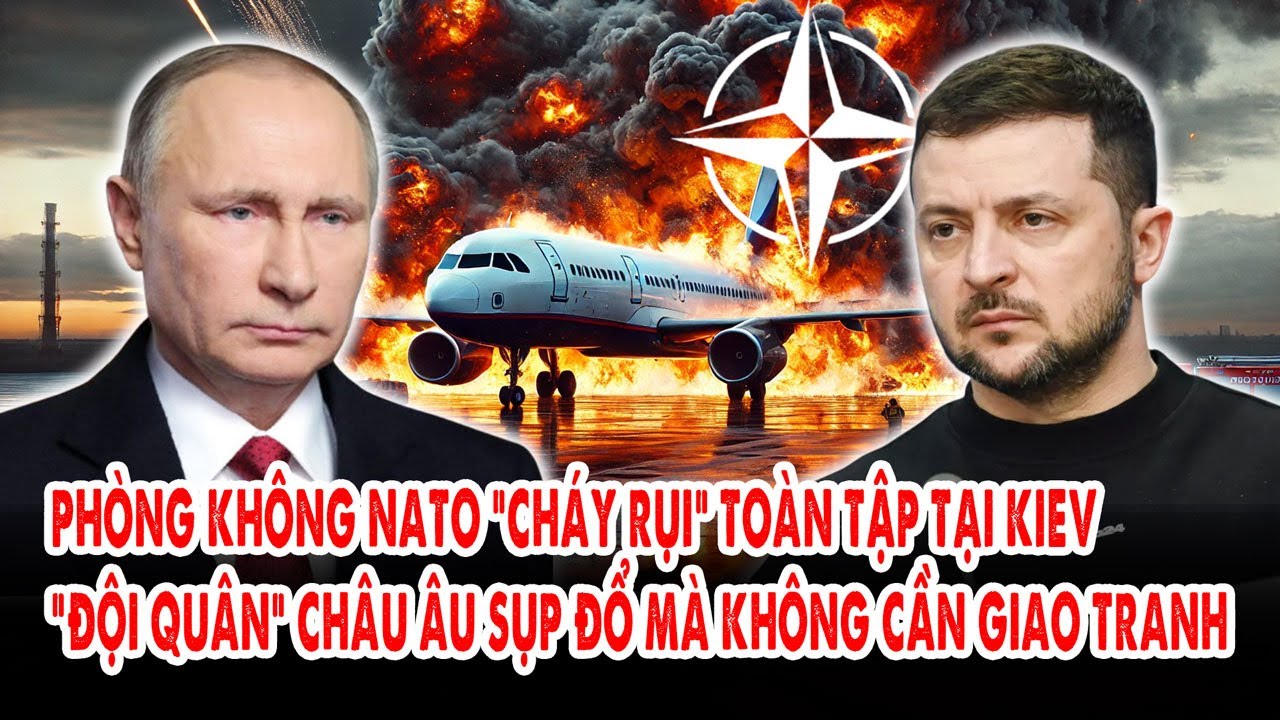 Phòng không NATO “cháy rụi” toàn tập tại Kiev: “Đội quân” Châu Âu sụp đổ mà không cần giao tranh