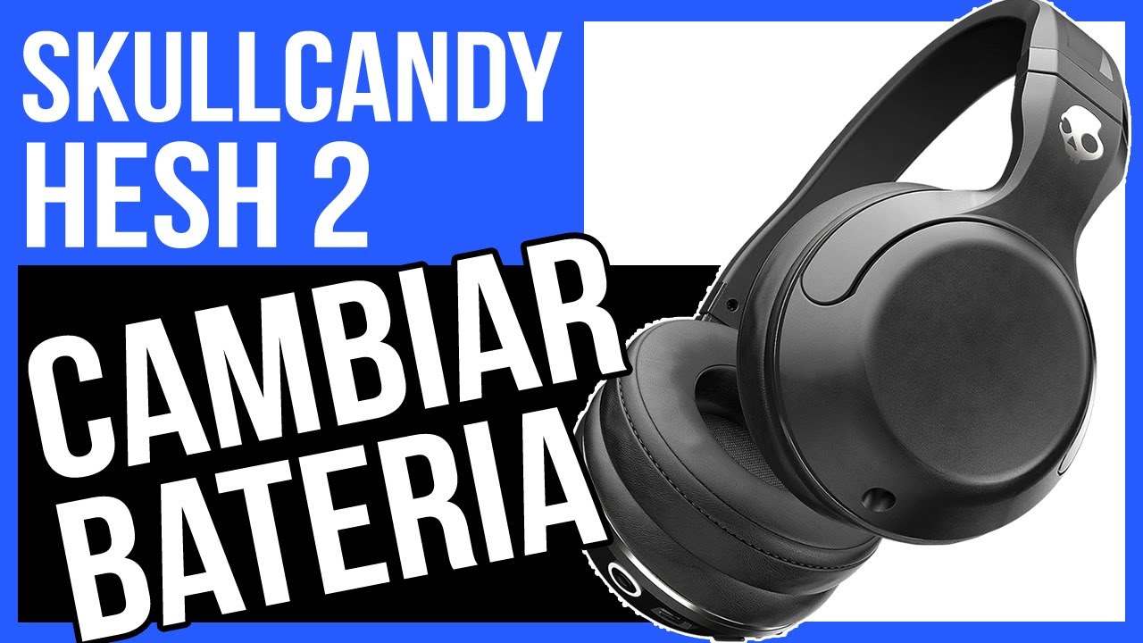 🔋Como cambiar batería - 🎧SKULLCANDY HESH 2