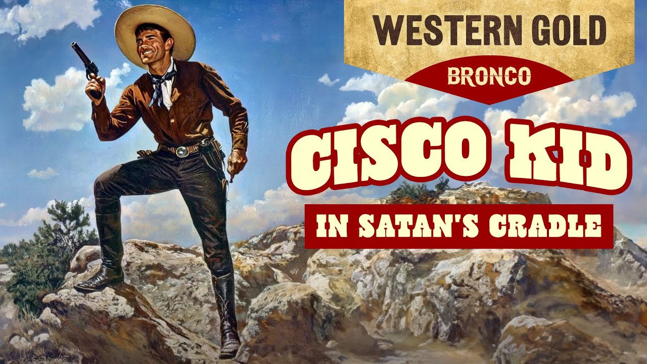 Cisco Kid in Satan's Cradle (EPIC WESTERN, Classic Western, Adventure, western movies full length)