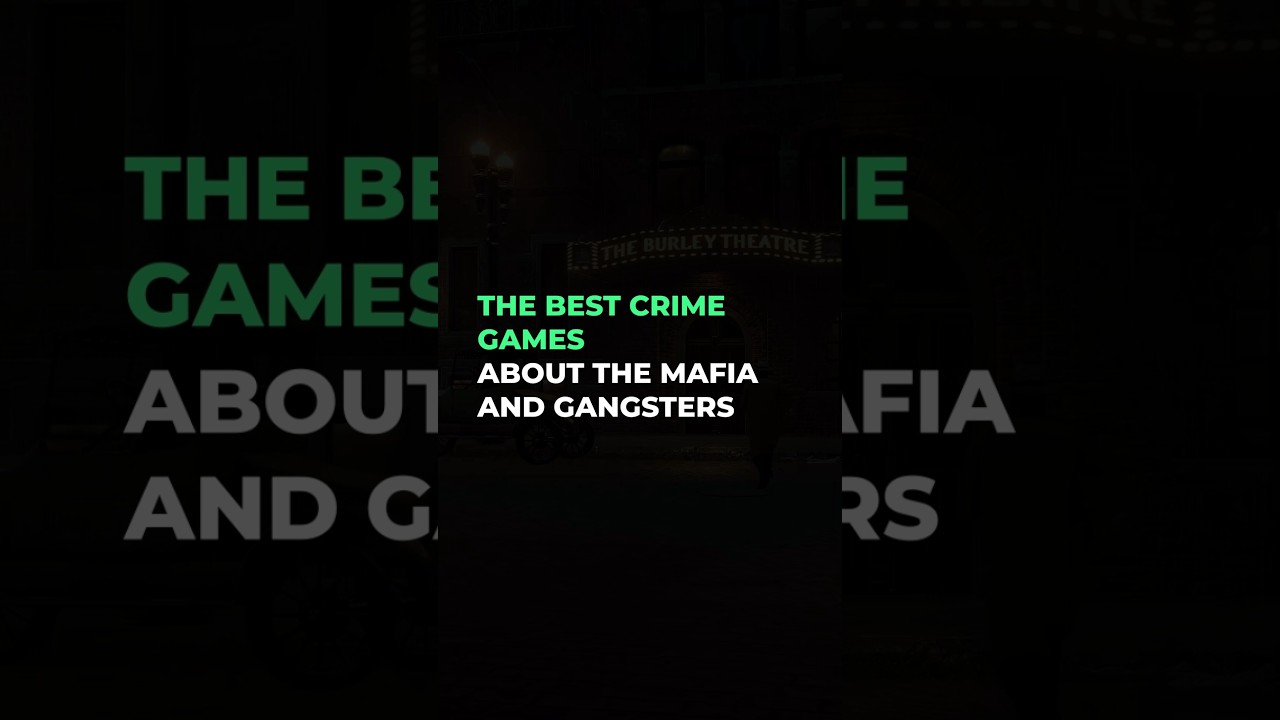 The Best Crime Games About the Mafia and Gangsters 