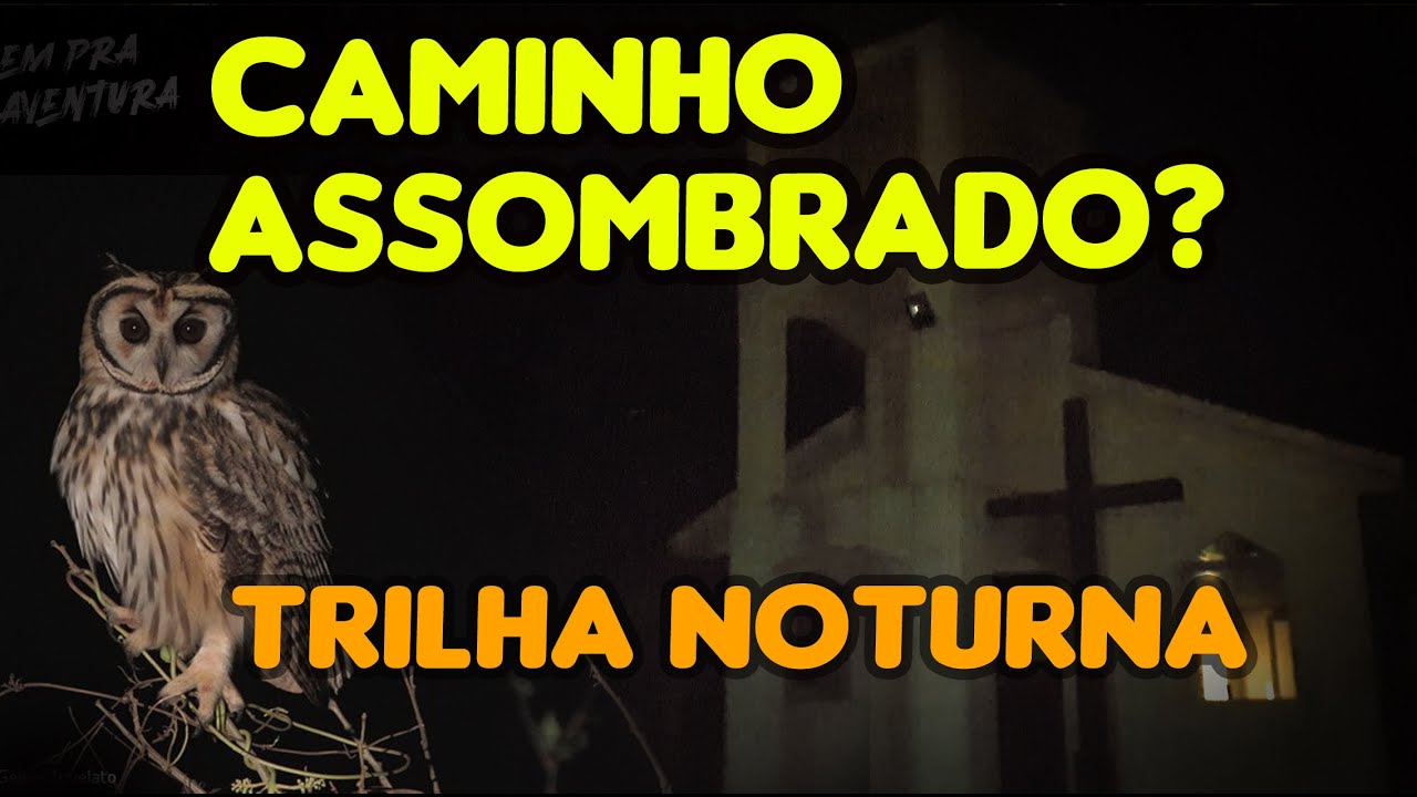 CAMINHO ASSOMBRADO? - TRILHA NOTURNA