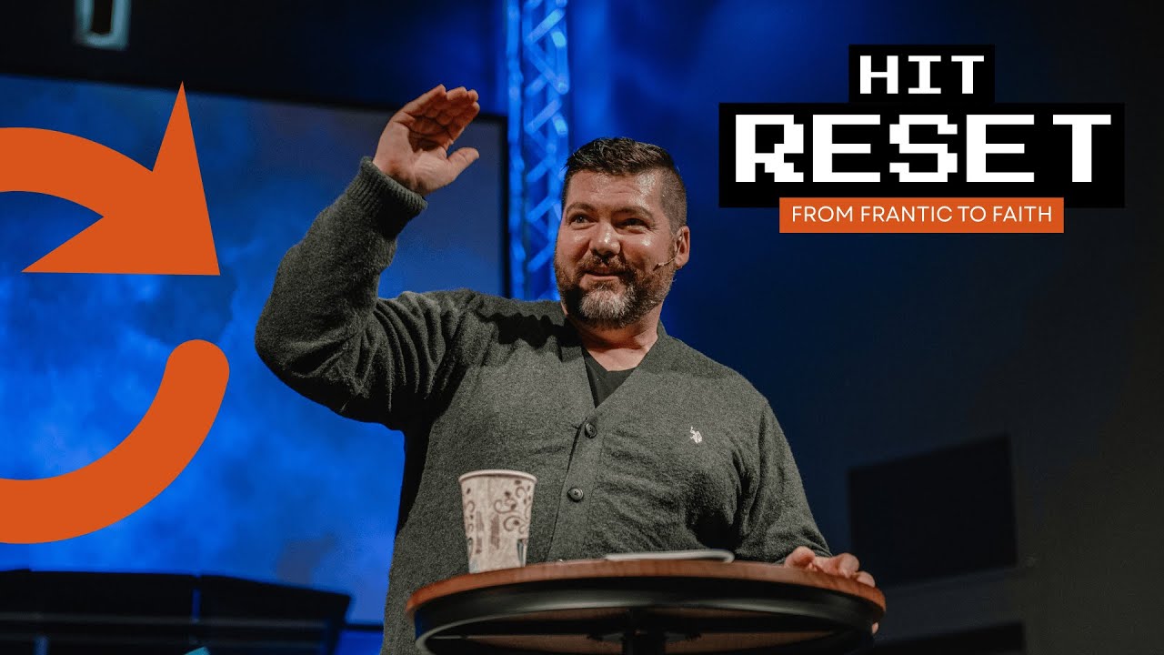 From Frantic to Faith | Hit Reset Series | Pastor Josh Franks