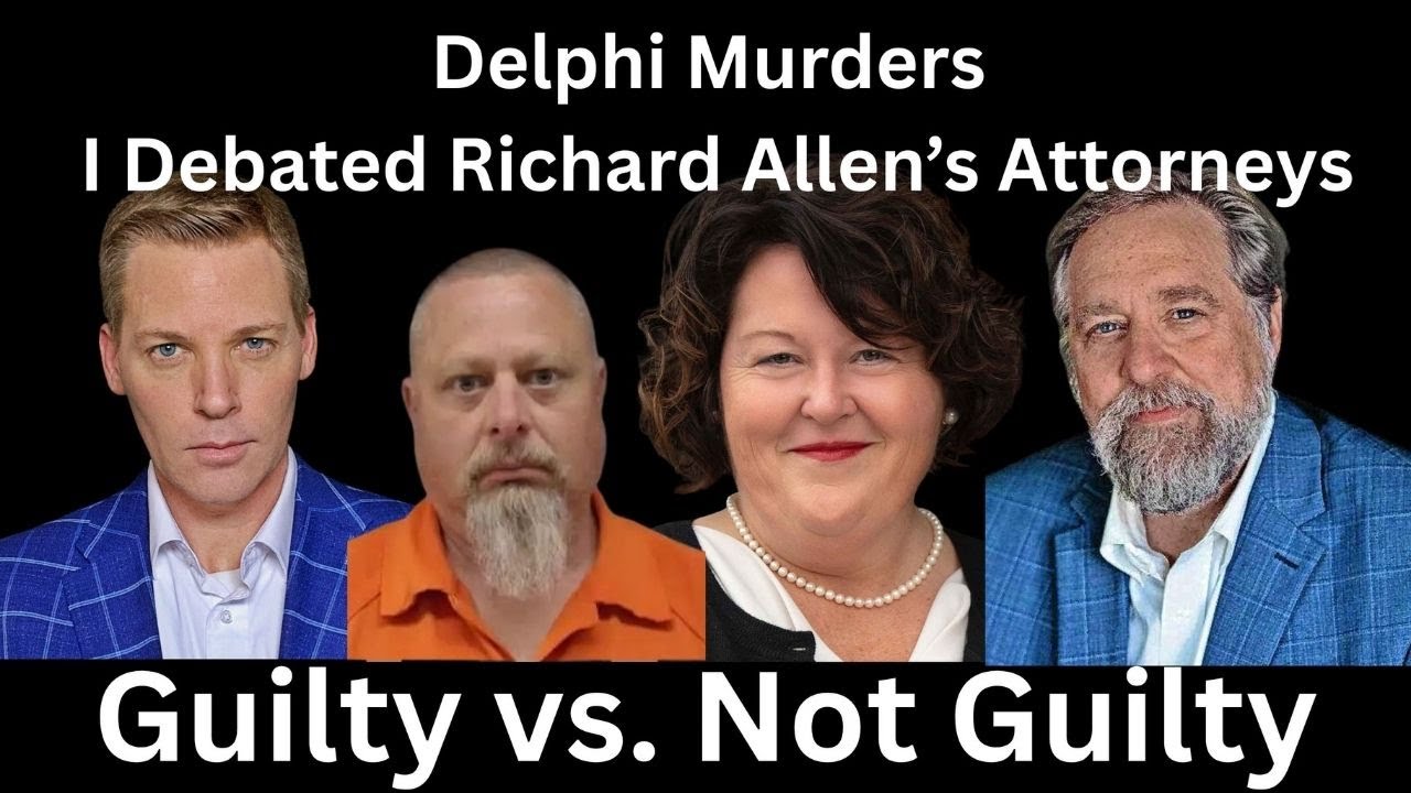 Delphi Murders: I Debated Richard Allen’s Attorneys For 6 Hours
