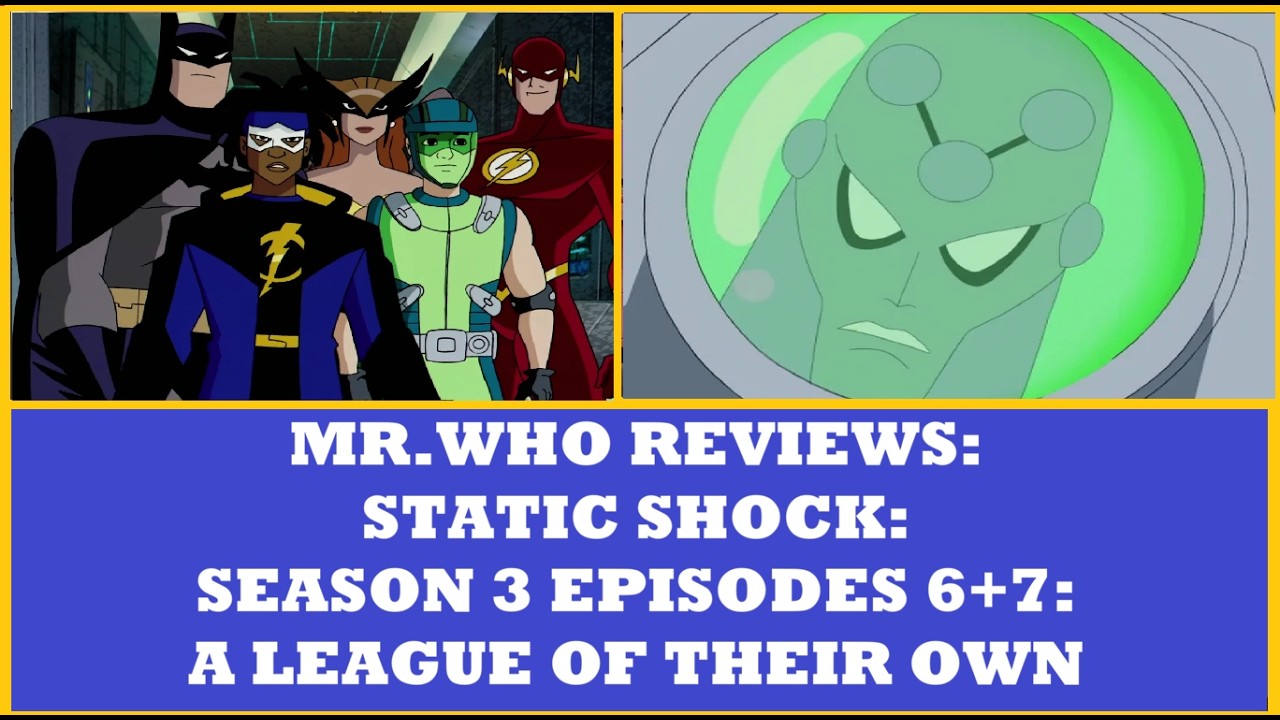 Mr.Who Reviews - Static Shock - Season 3 Episode 6 + 7 - A League Of Their Own