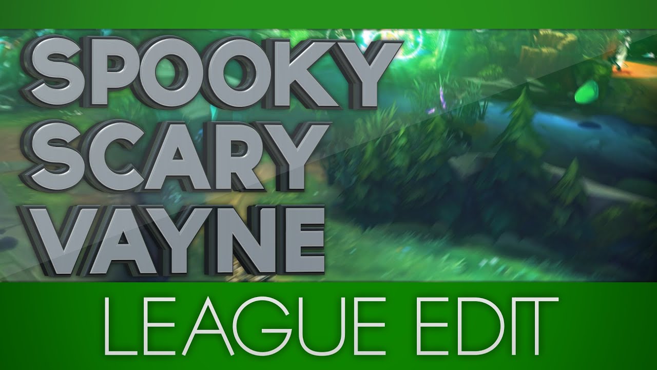 Spooky Scary Vayne - LoL Edit by DatJellyFish