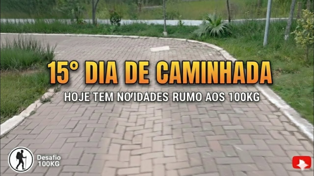 (Caminhada para emagrecer) rumo aos 100kg 