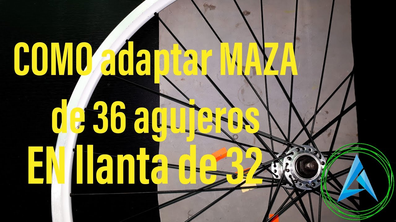 COMO adaptar MAZA de 36 agujeros a llanta (rin) de 32