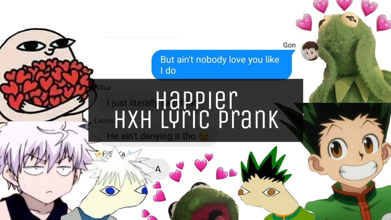 Happier HxH Lyric prank ヾ(≧▽≦*)o