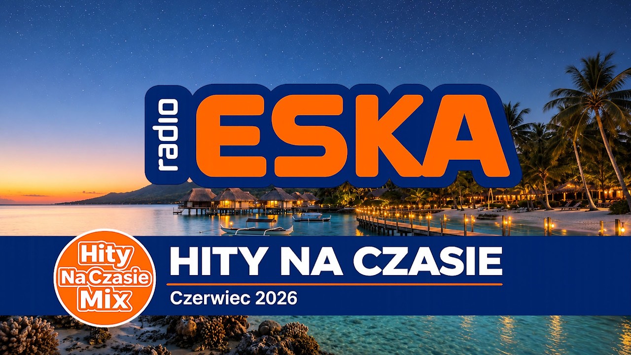 ESKA Hity Czerwiec 2026 🔥 Najlepsze Hity PL  | Polska ESKA Mix
