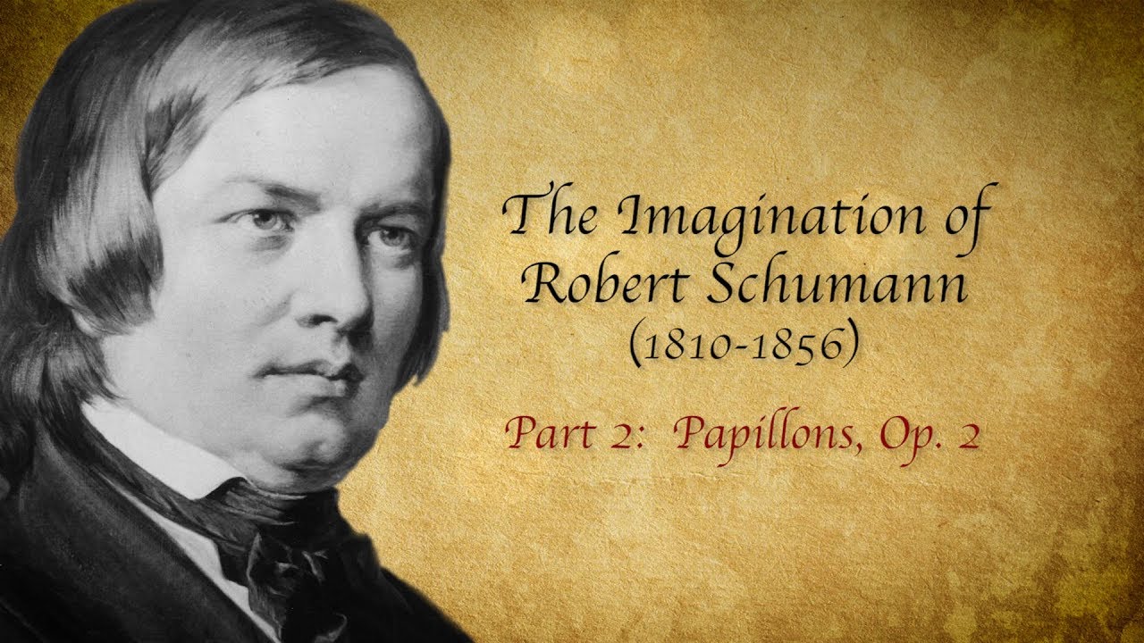 The Imagination of Robert Schumann, Part 2
