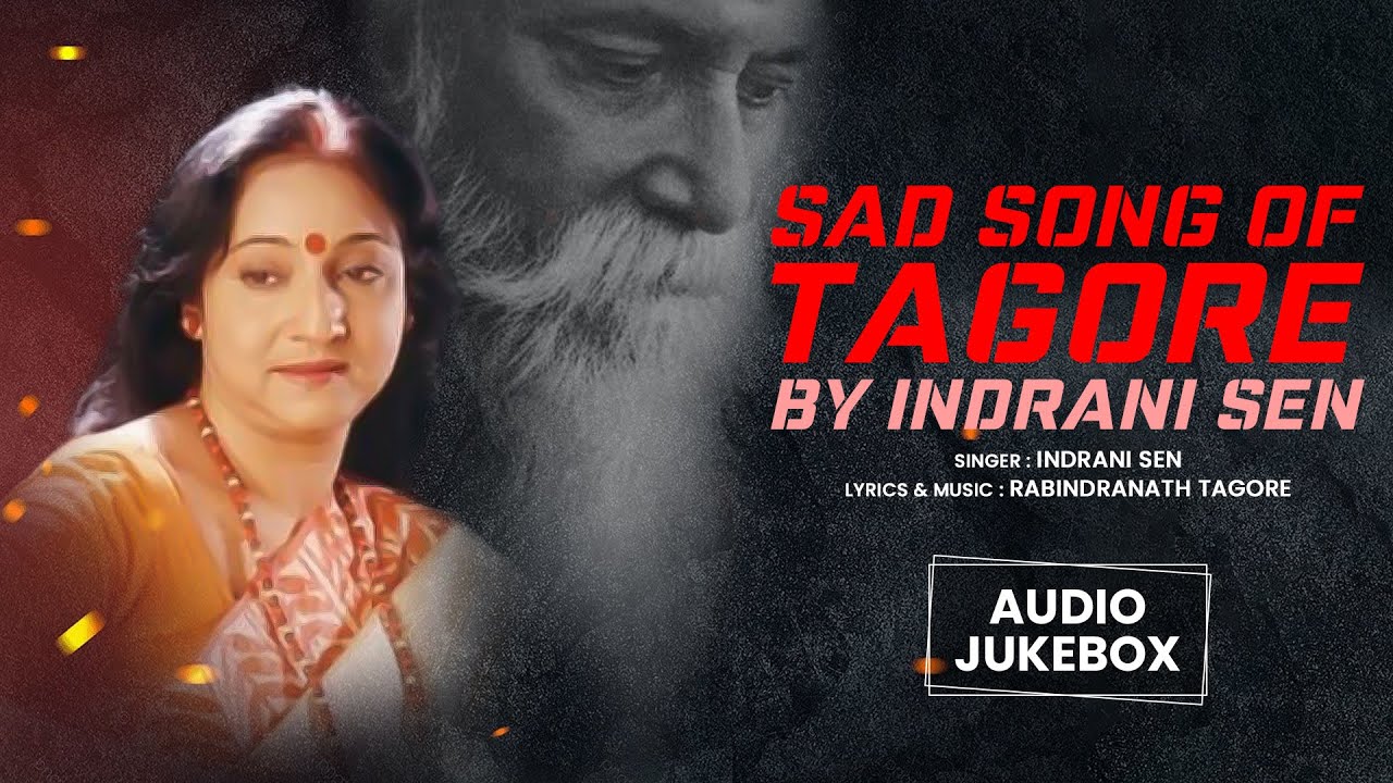 Sad Songs of Tagore by Indrani Sen | Audio Jukebox | Emotional Rabindra Sangeet