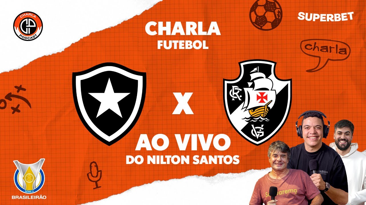 BOTAFOGO x VASCO | AO VIVO do Nilton Santos | Brasileir&atilde;o 2025 | Charla Futebol